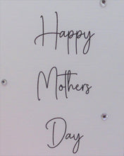 Load image into Gallery viewer, &#39;Happy Mothers Day&#39;
